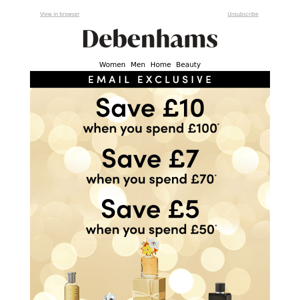 Email exclusive: £10 off when you spend £100