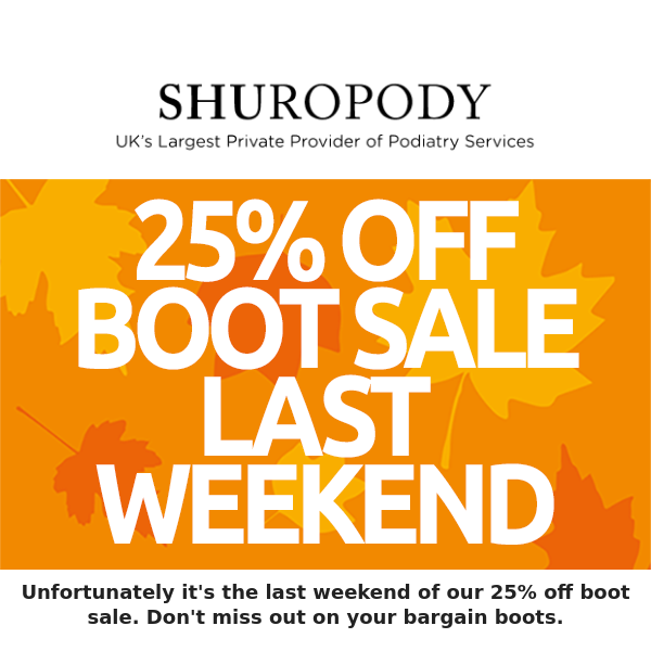 Don't miss out 25% off Boot Sale last weekend.