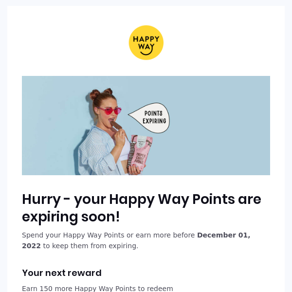 Your Happy Way Points from Happy Way expire on December 01, 2022