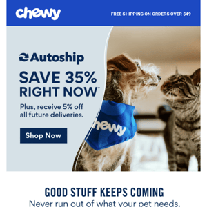 Autoship Saves 35% Now + 5% Off Future Deliveries