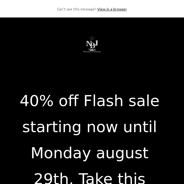 40% off Flash sale starting now until Monday august 29th. Take this opportunity while supplies last! And click on the demonstration video to see applications of our one bead acrylic formula. Use promo code flash40 at check out!