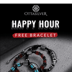 🚀 Launch Alert: Happy Hour 🍻 at OTTASILVER – Get a FREE Bracelet! 🎁