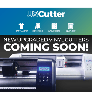 Coming Soon - New Upgraded Vinyl Cutter Series!