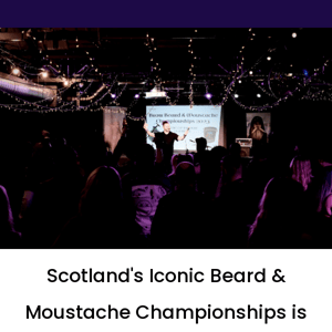 Scotland's Iconic Beard & Moustache Championships is Back!