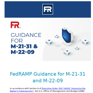 Focus on FedRAMP Blog: FedRAMP Guidance for M-21-31 and M-22-09