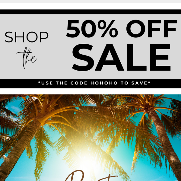 50% Off ends tonight 🌴