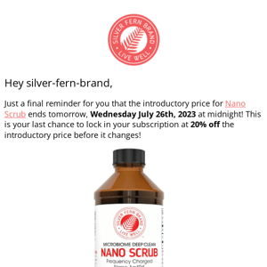 Final notice! Nano Scrub Introductory price ends tomorrow!!