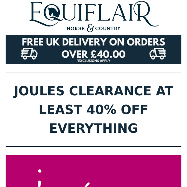 JOULES CLEARANCE - AT LEAST 40% OFF EVERYTHING