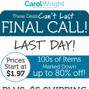 Final Hours of our Final Call Sale