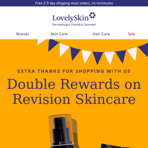 Here's to Double Rewards on ALL Revision Skincare purchases