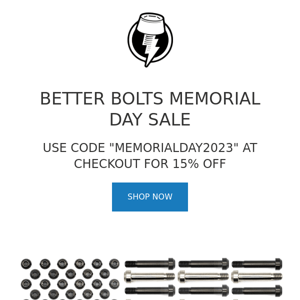 Better Bolts Memorial Day Sale Ends Soon