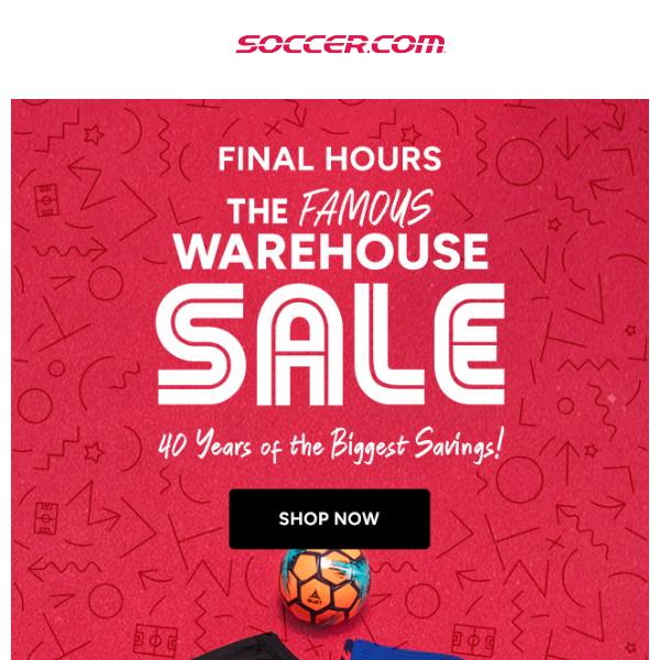 ⚠️⚽⚠️ LAST CALL for The Famous Warehouse Sale ⚠️⚽⚠️