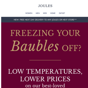 Freezing your baubles off?