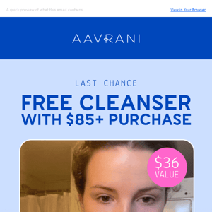 Last call for a free cleanser!