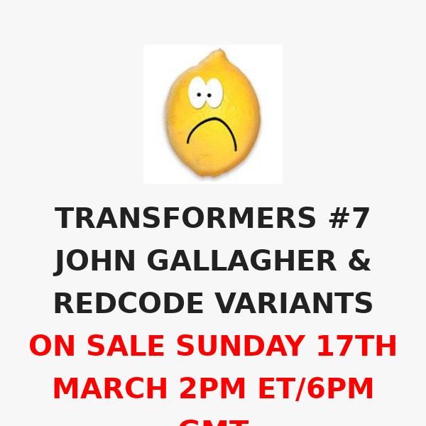 TRANSFORMERS #7 JOHN GALLAGHER & REDCODE VARIANTSVARIANTS