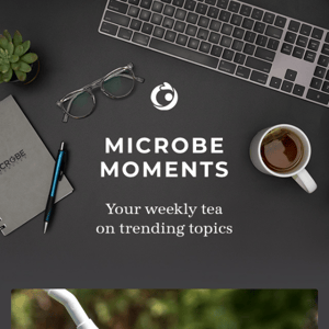 📰 Microbe Moments