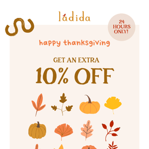 TAKE AN EXTRA 10% OFF 🦃