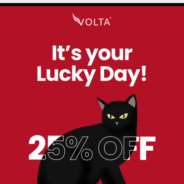 It's your lucky day... Get 25% off everything today