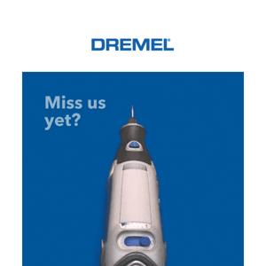 Dremel misses you 💔