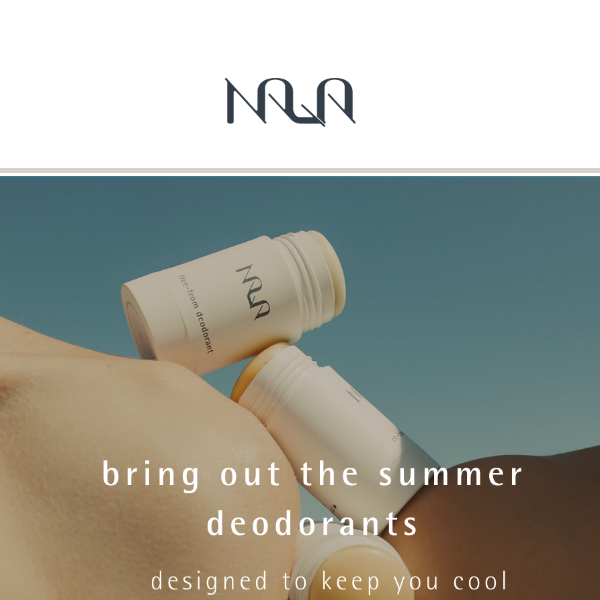 bring out the summer deodorants.