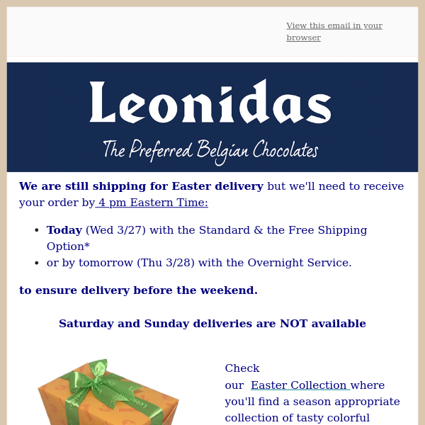 Lat call for Easter Delivery with our FREE Shipping option*