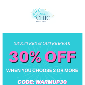 30% off SWEATERS & OUTERWEAR!