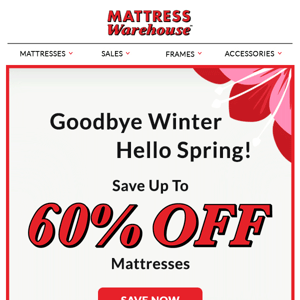 Goodbye Winter ☀️ Hello Sale >> Save Up To 60% Off Mattresses!