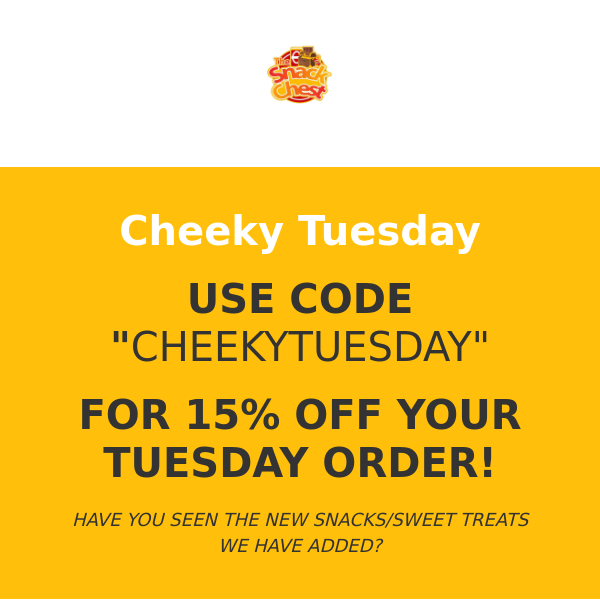 Cheeky Tuesday 15% OFF!
