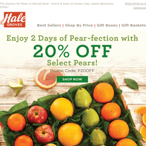Enjoy 2 Days of Pear-Fection with 20% Off Select Pears!