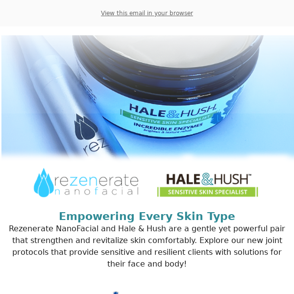 💧 Rezenerate NanoFacial + Hale & Hush New Protocols