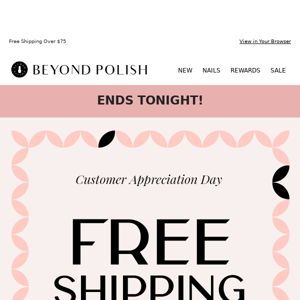 We appreciate you, Beyond Polish! Enjoy FREE SHIPPING