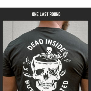 Last Chance $15 Dead Inside