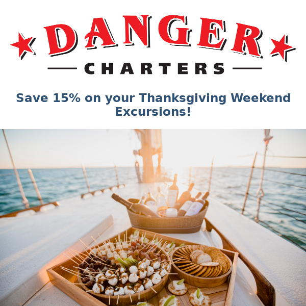 Give Thanks with Danger Charters and Save 15% on Your Thanksgiving Excursions!