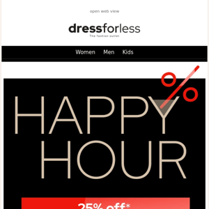 HAPPY HOUR: 25% extra discount