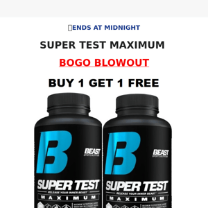 ⏰ Super Test Max BOGO Ends at Midnight