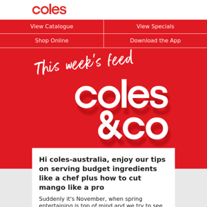 Hi Coles Australia, it's the season for entertaining and we've got you covered