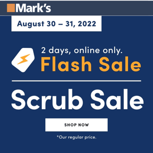 FLASH SALE! Last day of our Scrub Sale (online only)