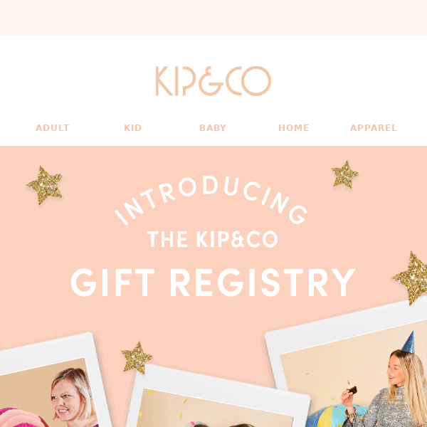 The Kip&Co gift registry is now open 🎁