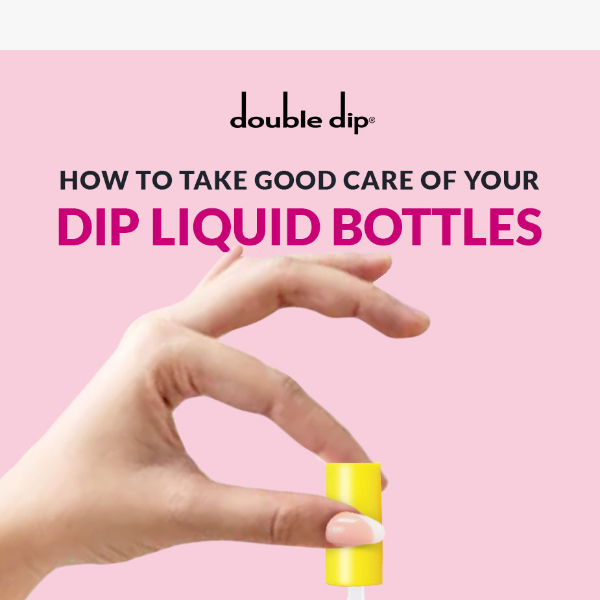 READ NOW! 😍 How To Take Good Care of Your Dip Liquid Bottles? 😮