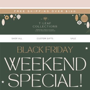 BLACK FRIDAY WEEKEND SPECIAL!