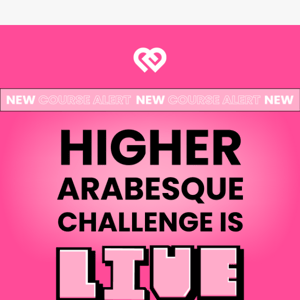 Higher Arabesque Challenge is LIVE!