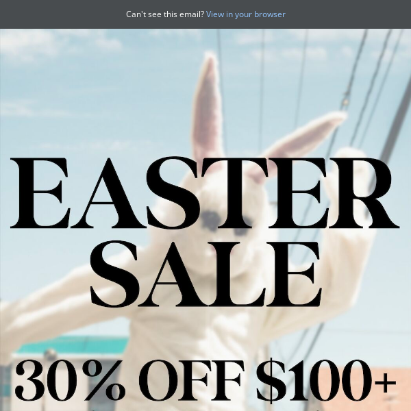 The Easter Bunny brought you 30% off!  🐰
