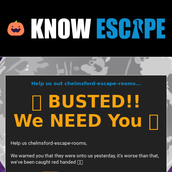 We NEED You 👇 Chelmsford Escape Rooms... We've Been BUSTED!! 🚨 