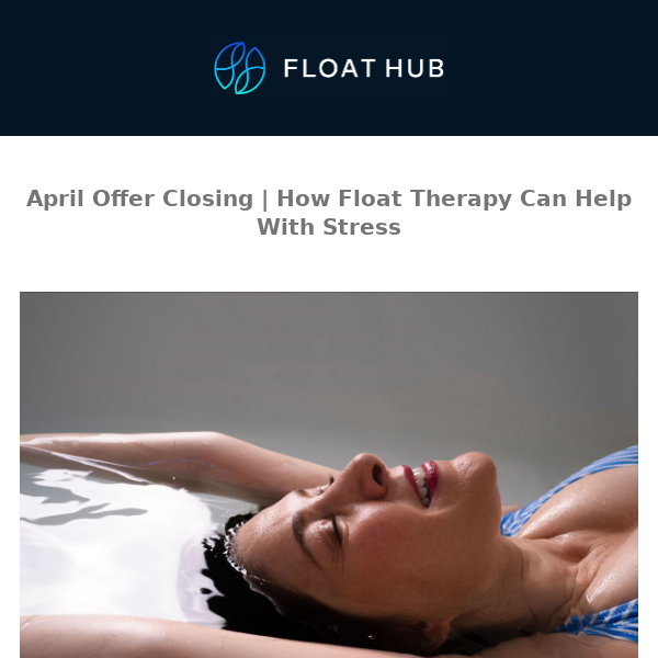April Offer Closing | How Float Therapy Can Help With Stress