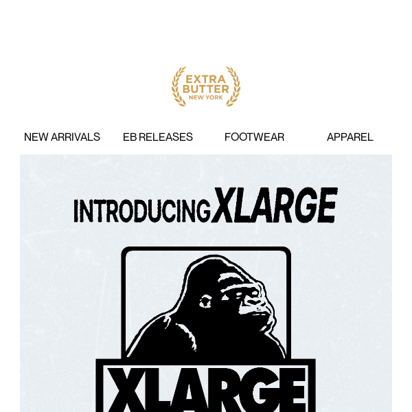 Introducing X-LARGE to the Extra Butter Brand Lineup