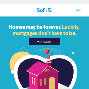 Found a 🏠 you ❤️? Save on a rate now. And save later when you refi.