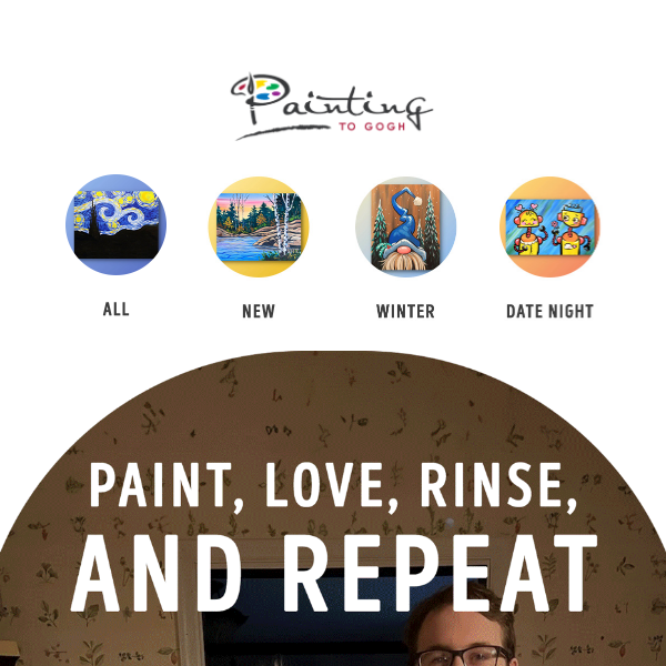Paint, Love, Rinse, and Repeat