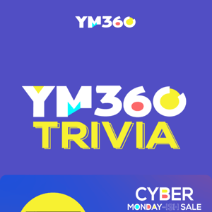 Play YM360 Trivia and shop our Cyber Monday-ish Deals! 😀