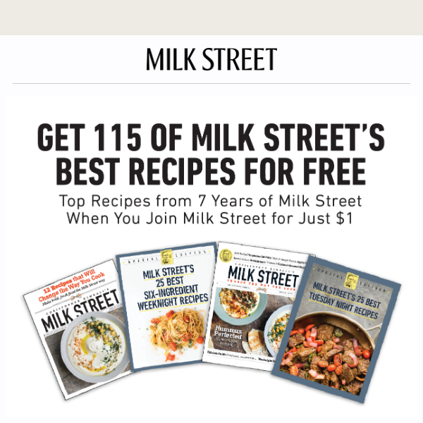 ou've Been Selected: Unlock 115 Milk Street's Best Recipes for FREE!