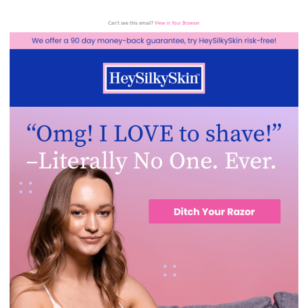 Shaving sucks. HeySilkySkin doesn’t.